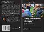 Salud mental masculina, masculinidad y estrategias