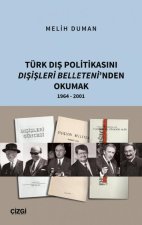 Türk Dis Politikasini Disisleri Belleteninden Okumak 1964 - 2001