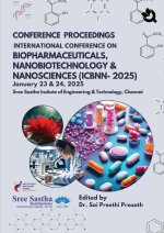 CONFERENCE PROCEEDINGS  INTERNATIONAL CONFERENCE ON BIOPHARMACEUTICALS, NANOBIOTECHNOLOGY & NANOSCIENCES (ICBNN-2025) January 23 & 24,2025 Sree Sastha
