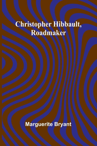 Christopher Hibbault, Roadmaker