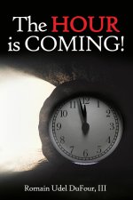 The Hour is Coming!
