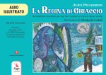 regina di ghiaccio. Kamishibai musicale per narrare cantare e vivere nuove storie. Albo illustrato