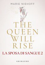 queen will rise. La sposa di sangue