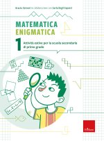 Matematica enigmatica. Attività estive per la scuola secondaria di primo grado