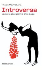 Introversa. L'amore, gli orgasmi e altre bugie