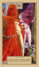 Archivio del Surrealismo. Ricerche sulla sessualità. Gennaio 1928-agosto 1932