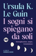 sogni si spiegano da soli. Immaginazione, utopia, femminismo