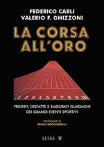 corsa all'oro. Trionfi, disfatte e smisurati guadagni dei grandi eventi sportivi