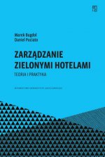 Zarządzanie zielonymi hotelami. Teoria i praktyka. Ekonomia, Finanse i Zarządzanie