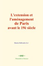 L'extension et l'aménagement de Paris avant le 19è siècle