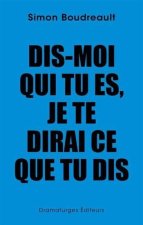 DIS-MOI QUI TU ES, JE TE DIRAI CE QUE TU DIS