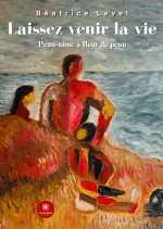 Laissez venir la vie - Peau-aime à fleur de peau