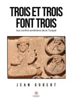 Trois et trois font trois - Aux confins arméniens de la Turquie