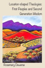 Location-Shaped Theologies: First Peoples and Second Generation Wisdom