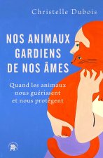 Nos animaux, gardiens de nos âmes