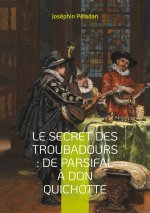 SECRET TROUBADOURS DE PARSIFAL A DON QUI