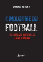 L'industrie du Foot #3 - Grosses magouilles entre ennemis