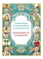 Comprendre et interpréter le grand jeu de Mlle Lenormand