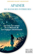 Apaiser ses blessures intérieures - Devenir soi-même en se libérant de nos bagages émotionnels
