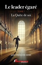 Le leader égaré Tome 1 - La Quête de soi