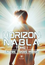 Horizon : Nabla - Tome I :Entre trois murs