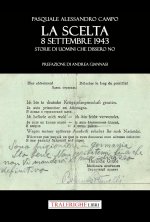 scelta. 8 settembre 1943. Storie di uomini che dissero no