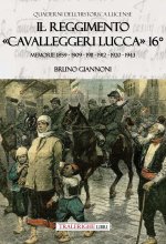 reggimento «Cavalleggeri Lucca» 16°. Memorie 1859 - 1909 - 1911 - 1912 - 1920 - 1943