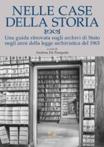 Nelle case della storia. Una guida ritrovata sugli archivi di Stato negli anni della legge archivistica del 1963