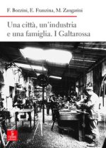 città, un’industria e una famiglia. I Galtarossa