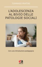 adolescenza al bivio delle patologie sociali. Con una introduzione pedagogica