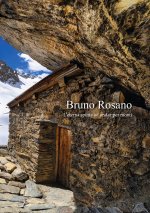 Bruno Rosano. L'eterna spinta ad andar per monti. Catalogo della mostra (Dronero, 9 marzo-4 maggio 2025; Alba, 10 maggio-15 giugno; Chiappera, 19 lugl
