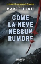 Come la neve nessun rumore. Le indagini del commissario Gelsomino