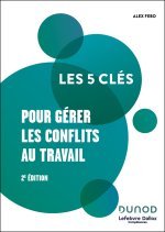Les 5 clés pour gérer les conflits au travail