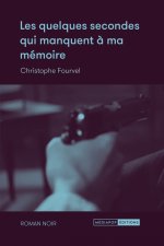 Les quelques secondes qui manquent à ma mémoire