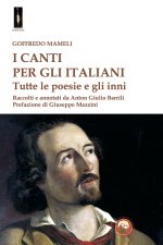 canti per gli italiani. Tutte le poesie e gli inni