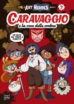 Caravaggio e la voce delle ombre. Art heroes