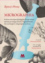 Micrographia. O alcune descrizioni fisiologiche di corpi minuti ottenute per mezzo di lenti d’ingrandimento. Con osservazioni e disquisizioni su di es
