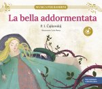 bella addormentata: scopri le grandi opere della musica classica, trasformate in bellissimi racconti musicali per bambini e bambine. Libro per bambini