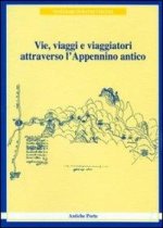 Vie, viaggi e viaggiatori attraverso l'Appennino antico (viaggiare durante i secoli)