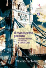 manoscritto perduto. Sherlock Holmes e il mistero di Dorian Gray