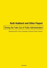 Driving the Fake Out of Public Administration: Detoxing HR in the Canadian Federal Public Sector