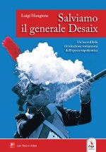 Salviamo il generale Desaix. Un'incredibile rievocazione storica dell'epopea napoleonica
