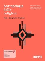 Antropologia delle religioni. Temi - Etnografie - Pratiche