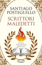 Scrittori maledetti. Vite dannate dei grandi personaggi della letteratura