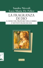 fragranza di Dio. Il senso del profumo nella Bibbia e nei testi francescani