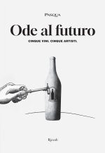 Ode al futuro. Cinque vini. Cinque artisti