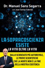 Sopracoscienza esiste. La vita oltre la vita. Dallo scienziato più autorevole, le prove scientifiche che la morte non è la fine della nostra esistenza