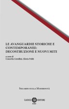 avanguardie storiche e contemporanee: decostruzione e nuovi miti