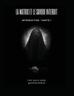 La Matrix et le Savoir Interdit (Partie 1)