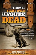 They'll Fight Over It When You're Dead